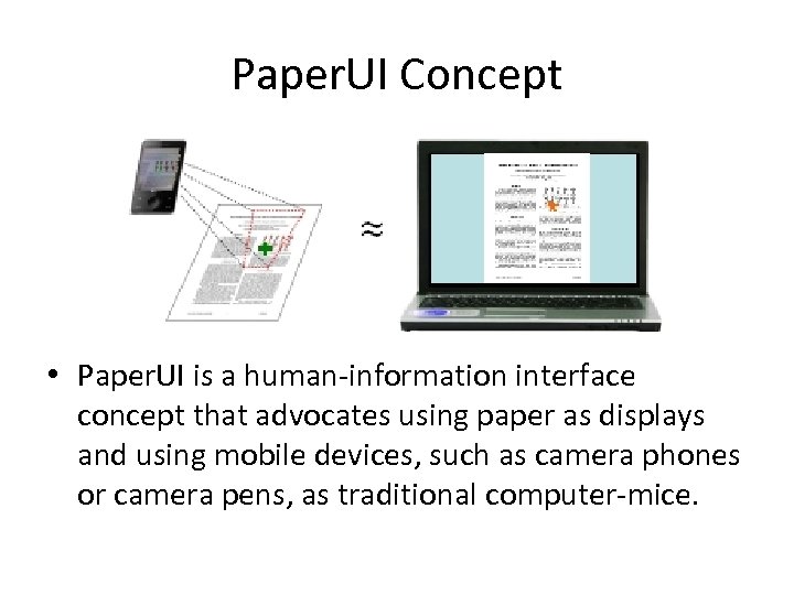 Paper. UI Concept • Paper. UI is a human-information interface concept that advocates using