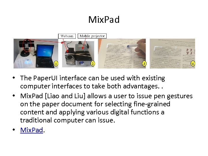 Mix. Pad • The Paper. UI interface can be used with existing computer interfaces