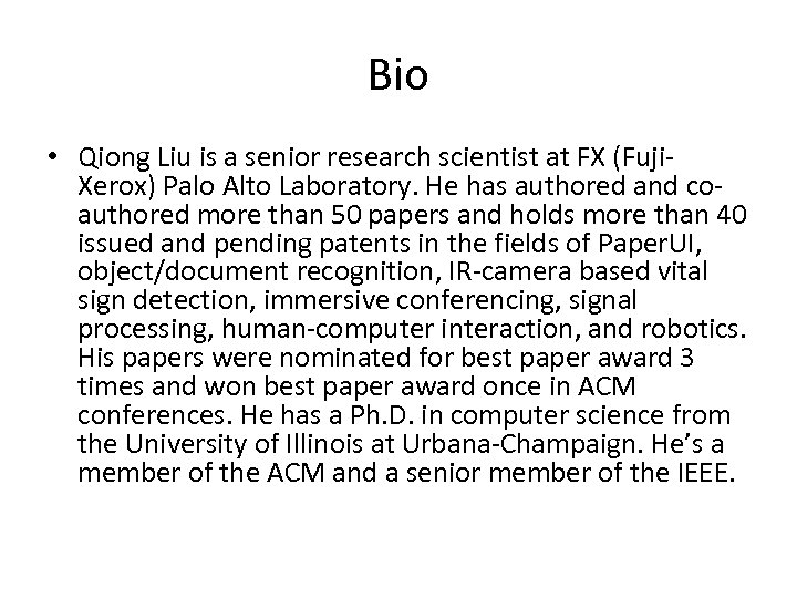 Bio • Qiong Liu is a senior research scientist at FX (Fuji. Xerox) Palo