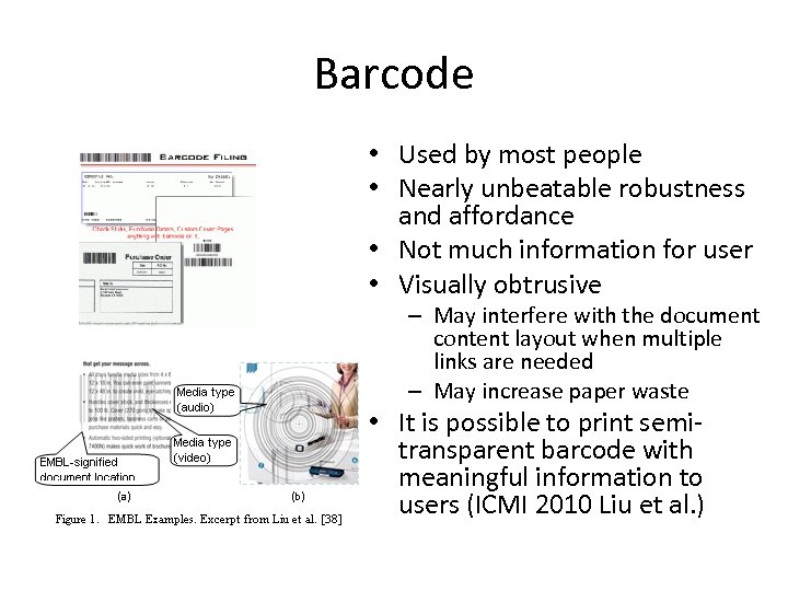 Barcode • Used by most people • Nearly unbeatable robustness and affordance • Not