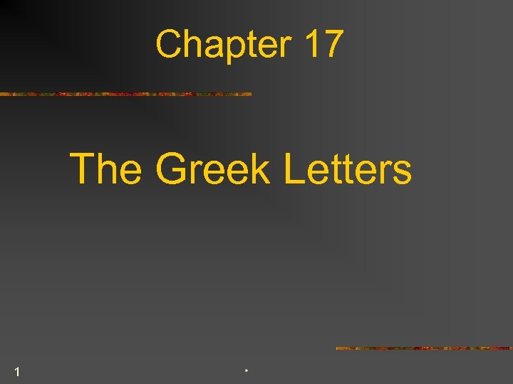 Chapter 17 The Greek Letters 1 * 