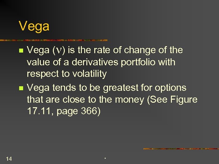 Vega n n 14 Vega (n) is the rate of change of the value