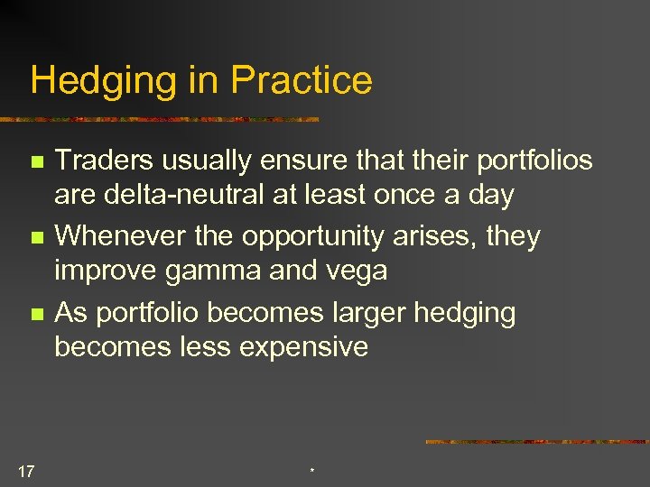 Hedging in Practice n n n 17 Traders usually ensure that their portfolios are