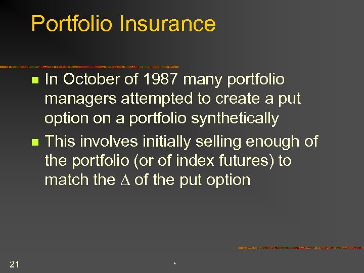 Portfolio Insurance n n 21 In October of 1987 many portfolio managers attempted to