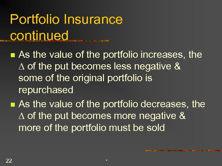 Portfolio Insurance continued n n 22 As the value of the portfolio increases, the