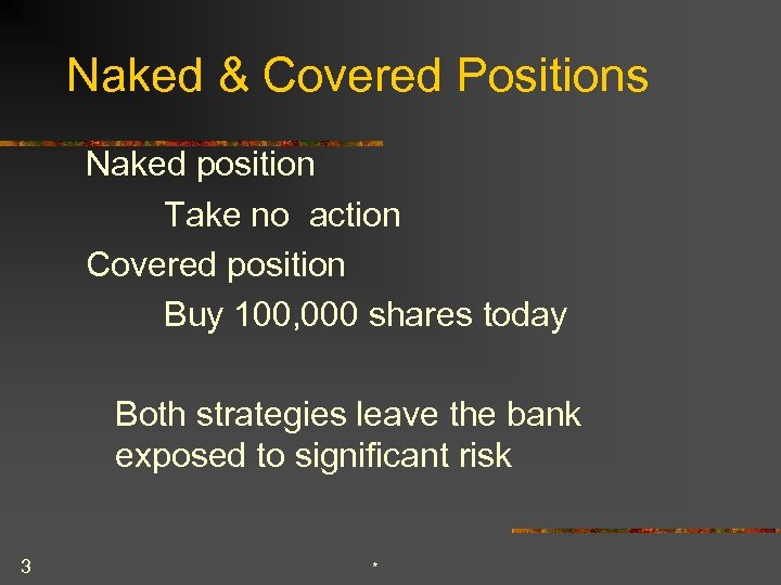 Naked & Covered Positions Naked position Take no action Covered position Buy 100, 000