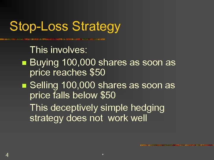 Stop-Loss Strategy n n 4 This involves: Buying 100, 000 shares as soon as