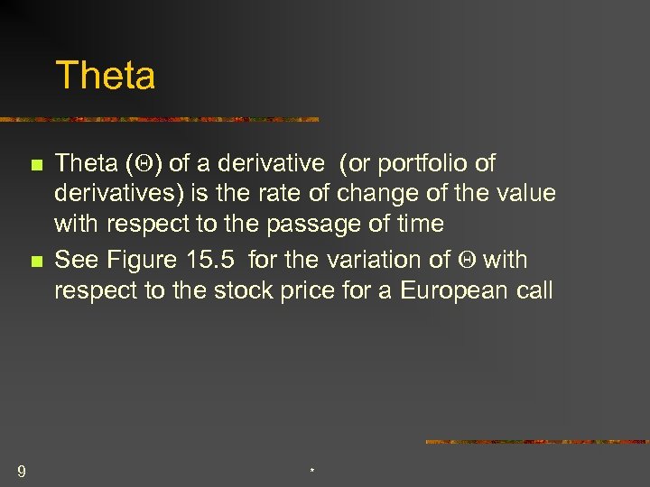 Theta n n 9 Theta (Q) of a derivative (or portfolio of derivatives) is