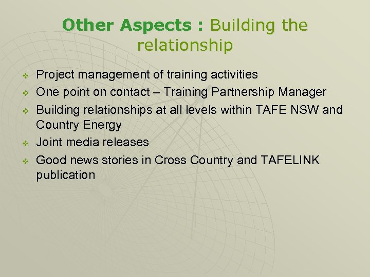 Other Aspects : Building the relationship v v v Project management of training activities