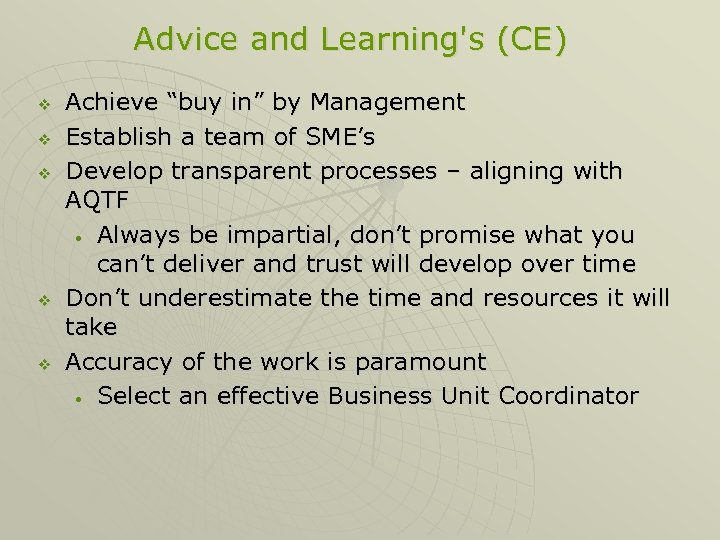 Advice and Learning's (CE) v v v Achieve “buy in” by Management Establish a