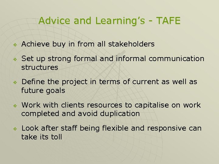 Advice and Learning’s - TAFE v v v Achieve buy in from all stakeholders