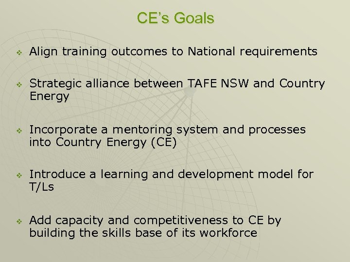 CE’s Goals v v v Align training outcomes to National requirements Strategic alliance between