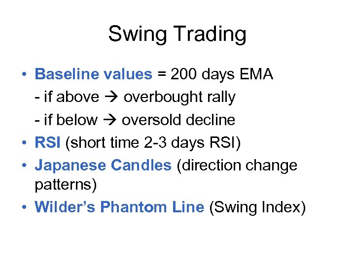 Swing Trading • Baseline values = 200 days EMA - if above overbought rally