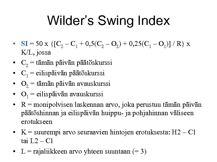 Wilder’s Swing Index • SI = 50 x {[C 2 – C 1 +