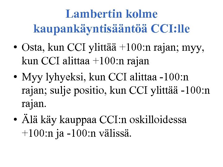 Lambertin kolme kaupankäyntisääntöä CCI: lle • Osta, kun CCI ylittää +100: n rajan; myy,