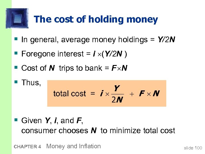 The cost of holding money § § In general, average money holdings = Y/2