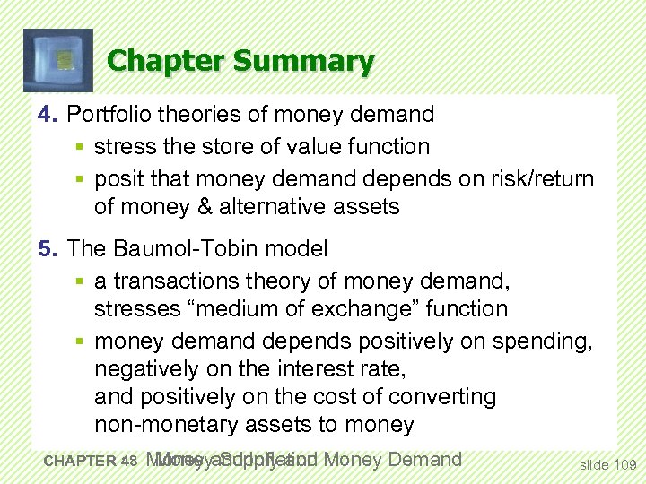 Chapter Summary 4. Portfolio theories of money demand § stress the store of value