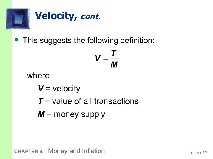 Velocity, cont. § This suggests the following definition: where V = velocity T =