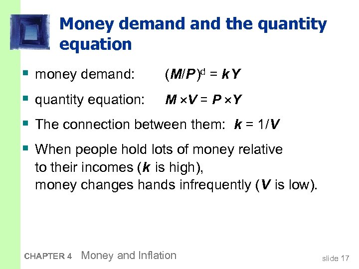 Money demand the quantity equation § § money demand: (M/P )d = k Y