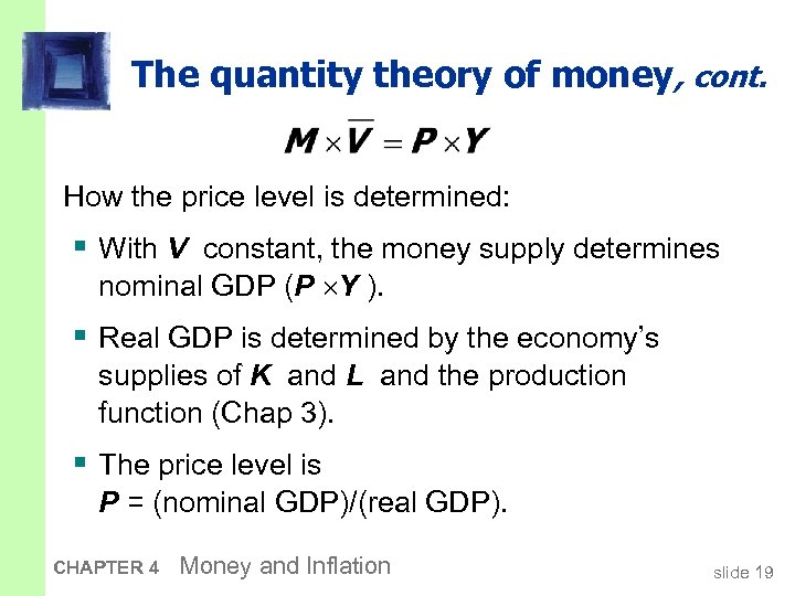 The quantity theory of money, cont. How the price level is determined: § With