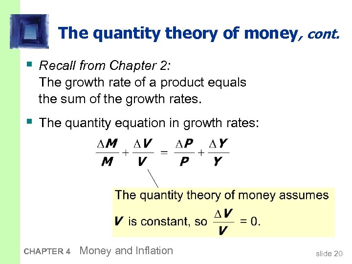 The quantity theory of money, cont. § Recall from Chapter 2: The growth rate