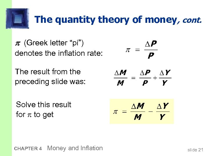 The quantity theory of money, cont. (Greek letter “pi”) denotes the inflation rate: The