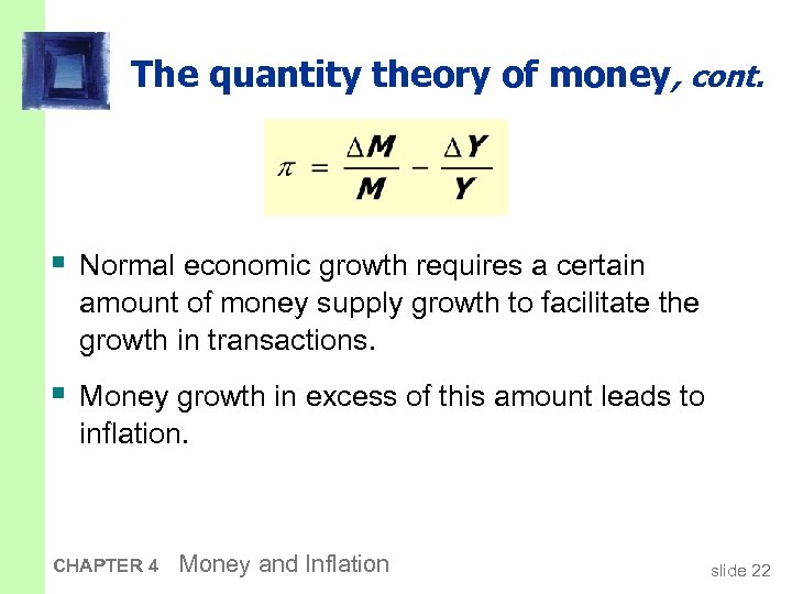 The quantity theory of money, cont. § Normal economic growth requires a certain amount