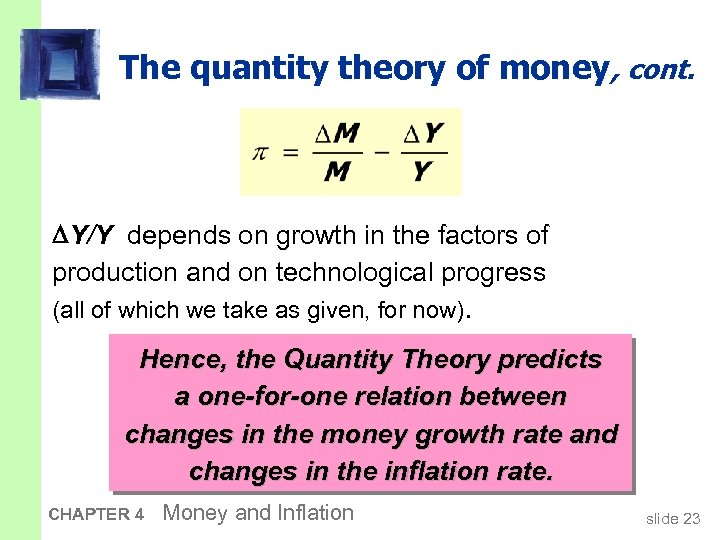 The quantity theory of money, cont. Y/Y depends on growth in the factors of