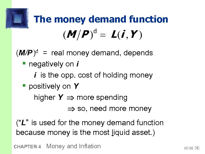 The money demand function (M/P )d = real money demand, depends § negatively on