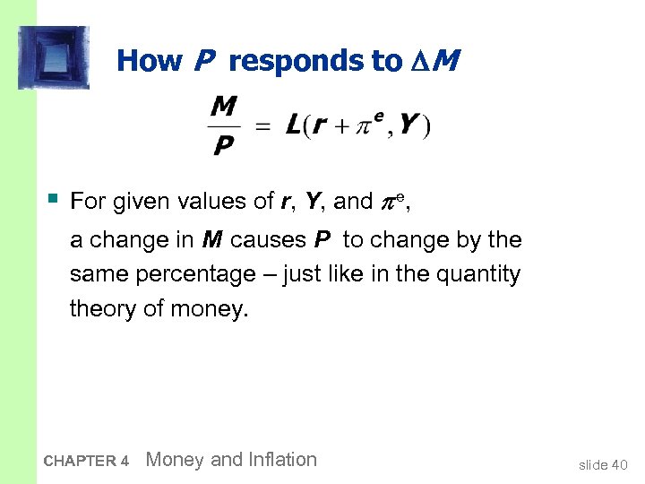 How P responds to M § For given values of r, Y, and e,