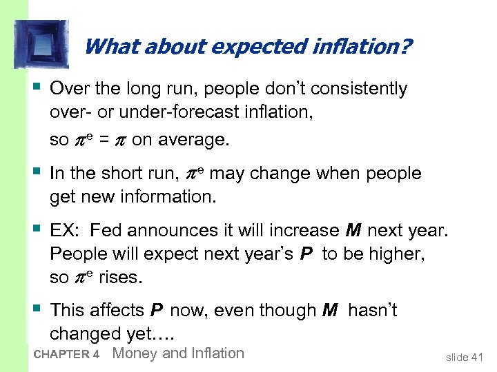 What about expected inflation? § Over the long run, people don’t consistently over- or