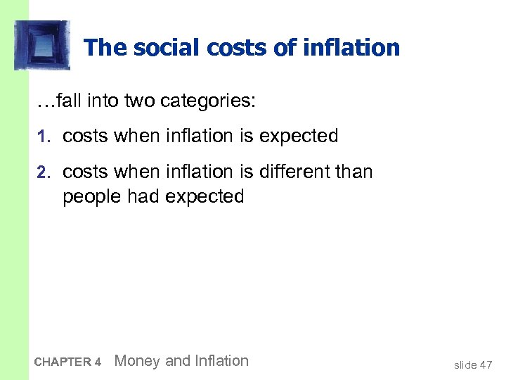 The social costs of inflation …fall into two categories: 1. costs when inflation is