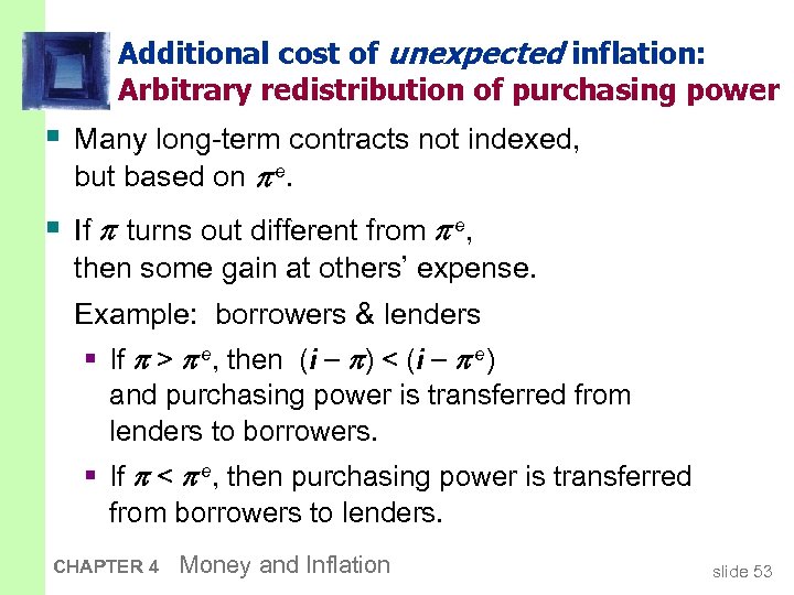 Additional cost of unexpected inflation: Arbitrary redistribution of purchasing power § Many long-term contracts