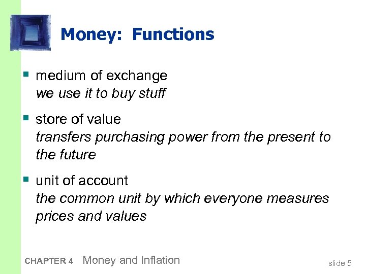 Money: Functions § medium of exchange we use it to buy stuff § store