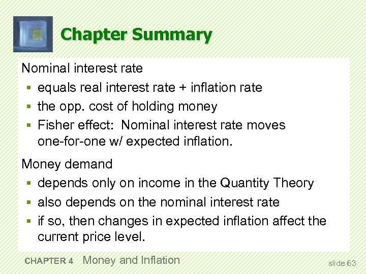 Chapter Summary Nominal interest rate § equals real interest rate + inflation rate §