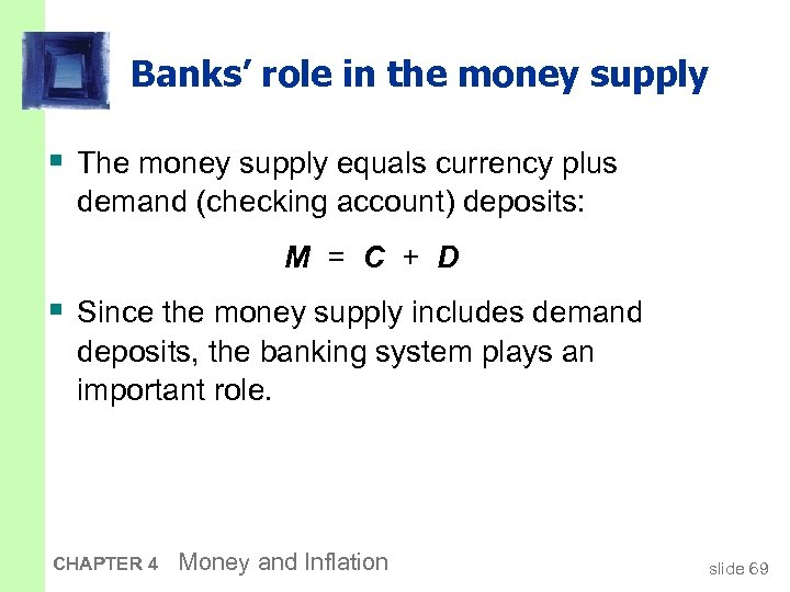 Banks’ role in the money supply § The money supply equals currency plus demand