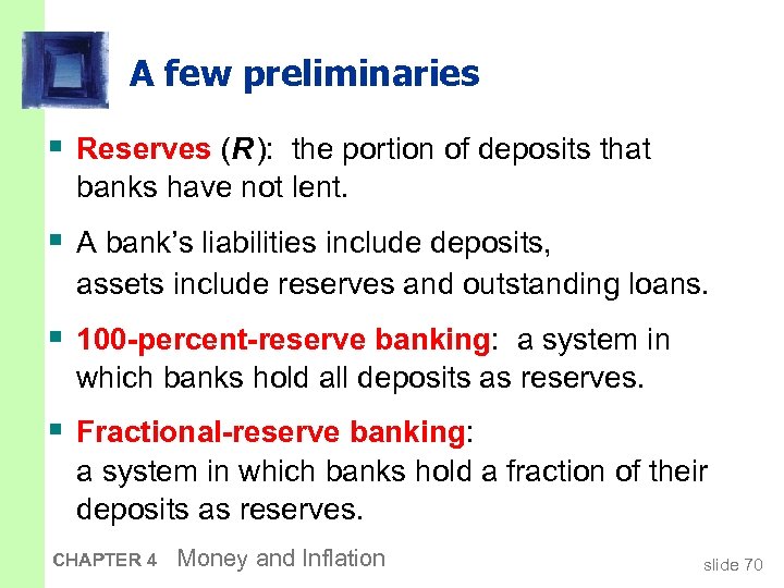 A few preliminaries § Reserves (R ): the portion of deposits that banks have