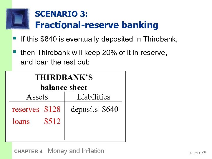 SCENARIO 3: Fractional-reserve banking § If this $640 is eventually deposited in Thirdbank, §