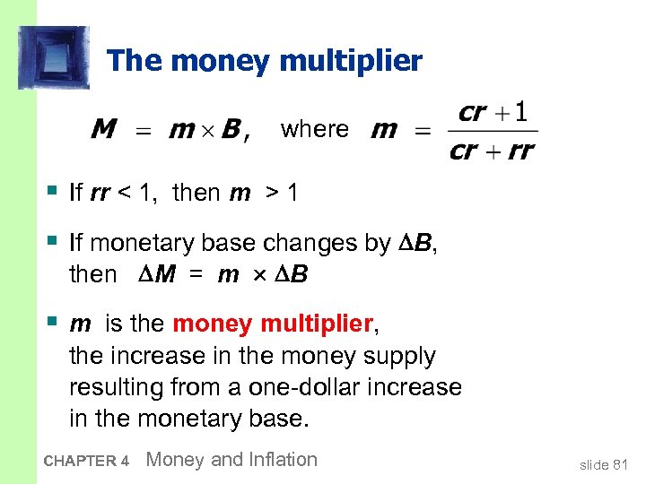 The money multiplier where § If rr < 1, then m > 1 §