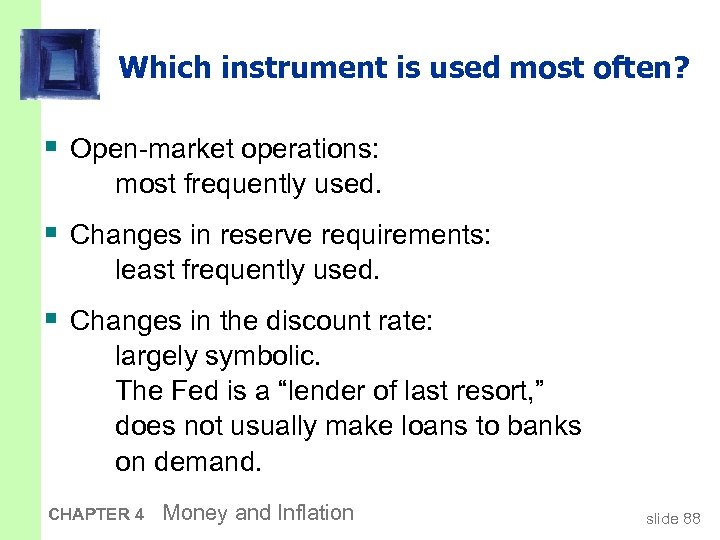 Which instrument is used most often? § Open-market operations: most frequently used. § Changes