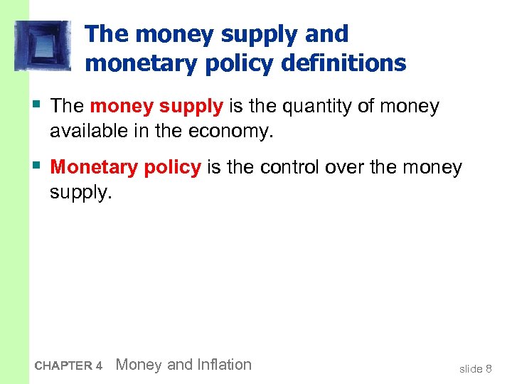 The money supply and monetary policy definitions § The money supply is the quantity