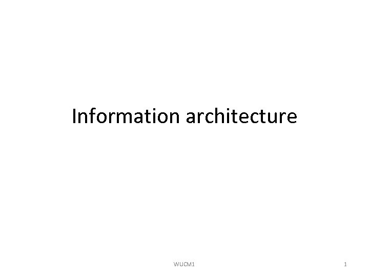 Information architecture WUCM 1 1 