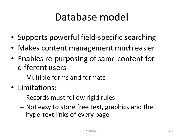 Database model • Supports powerful field-specific searching • Makes content management much easier •