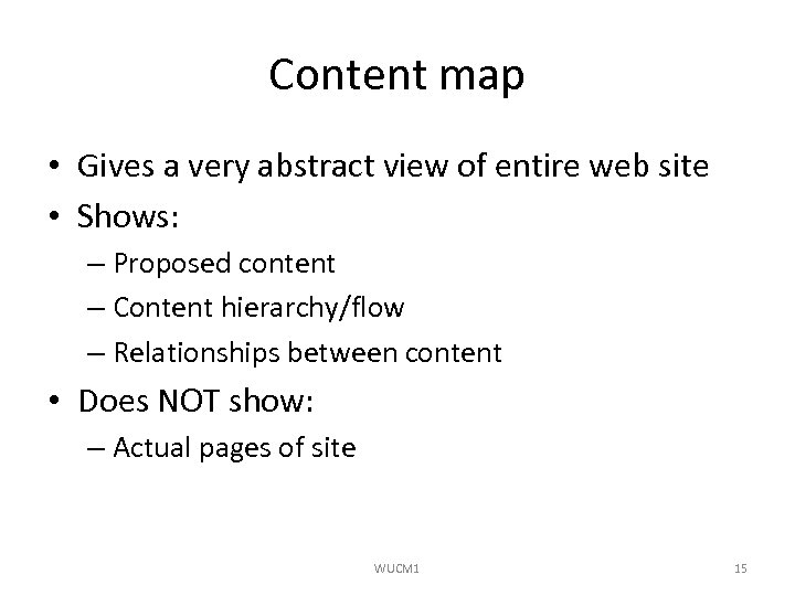Content map • Gives a very abstract view of entire web site • Shows: