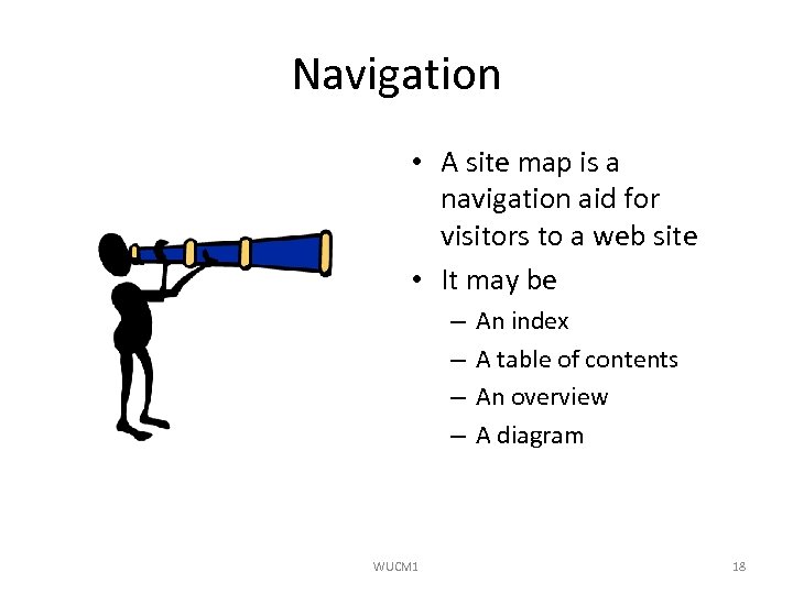 Navigation • A site map is a navigation aid for visitors to a web