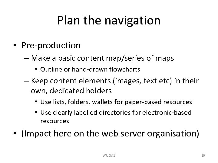 Plan the navigation • Pre-production – Make a basic content map/series of maps •