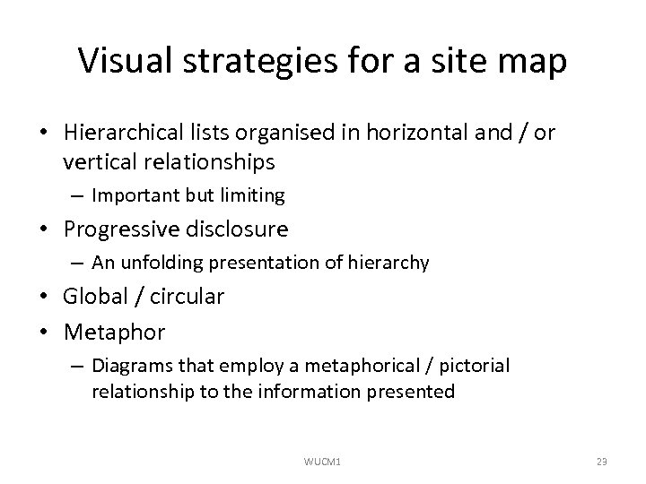 Visual strategies for a site map • Hierarchical lists organised in horizontal and /