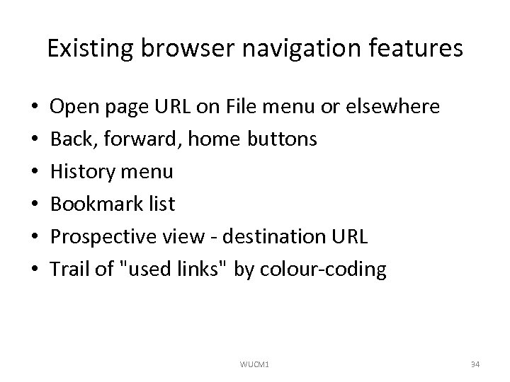 Existing browser navigation features • • • Open page URL on File menu or