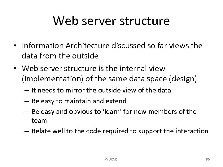 Web server structure • Information Architecture discussed so far views the data from the