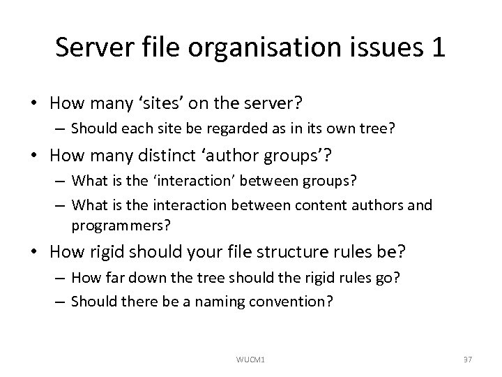 Server file organisation issues 1 • How many ‘sites’ on the server? – Should